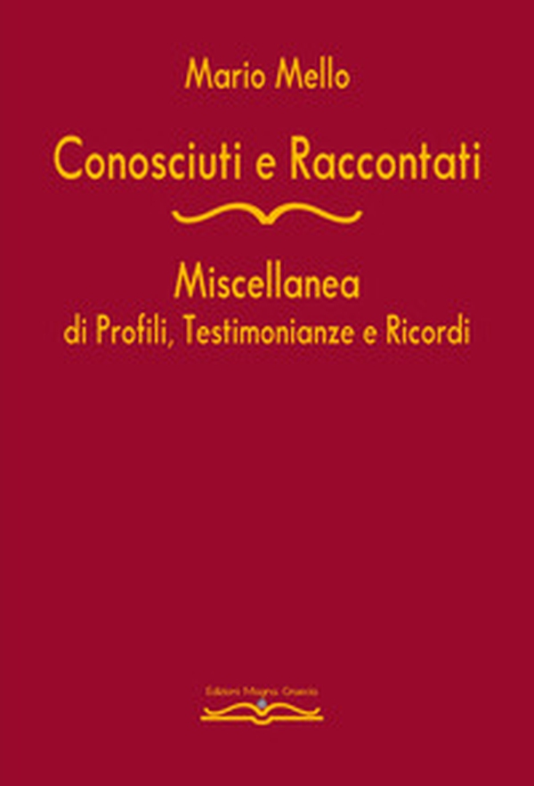 Conosciuti e raccontati. Miscellanea di profili, testimonianze e ricordi - Librerie.coop Conosciuti e raccontati. Miscellanea di profili, testimonianze e ricordi - Librerie.coop