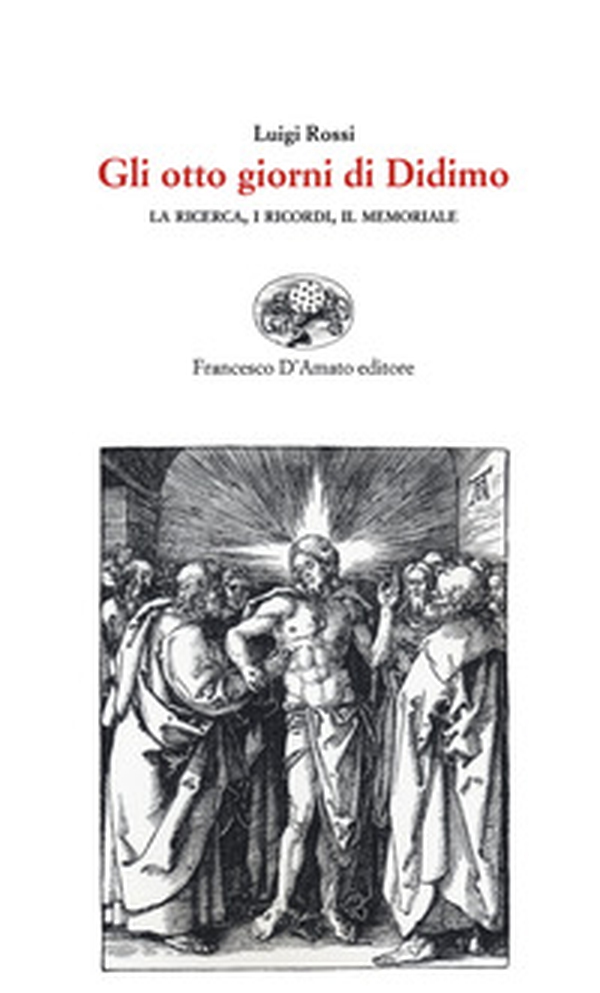 Gli otto giorni di Didimo. La ricerca, i ricordi, il memoriale - Librerie.coop Gli otto giorni di Didimo. La ricerca, i ricordi, il memoriale - Librerie.coop