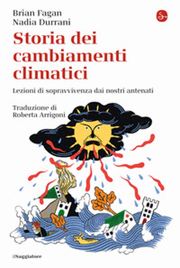 Storia dei cambiamenti climatici. Lezioni di sopravvivenza dai nostri antenati - Librerie.coop Storia dei cambiamenti climatici. Lezioni di sopravvivenza dai nostri antenati - Librerie.coop