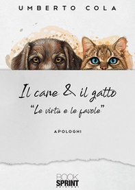 Il cane & il gatto. «Le virtù e le favole» - Librerie.coop
