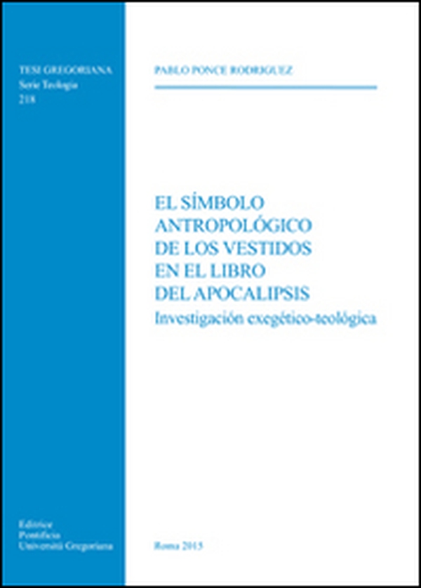 El Simbolo antropologico de los vestidos en el libro del Apocalipsis. Investigacion exegetico-teologica - Librerie.coop El Simbolo antropologico de los vestidos en el libro del Apocalipsis. Investigacion exegetico-teologica - Librerie.coop