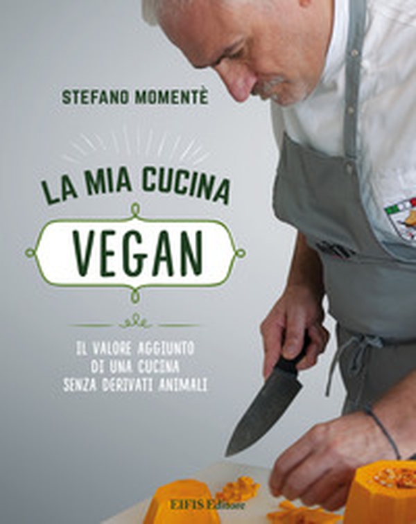 La mia cucina vegan. Il valore aggiunto di una cucina senza derivati animali - Librerie.coop La mia cucina vegan. Il valore aggiunto di una cucina senza derivati animali - Librerie.coop