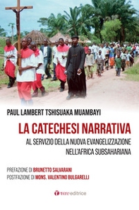 La catechesi narrativa. Al servizio della nuova evangelizzazione nell'Africa subsahariana - Librerie.coop