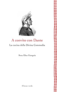 A convito con Dante. La cucina della Divina Commedia - Librerie.coop A convito con Dante. La cucina della Divina Commedia - Librerie.coop