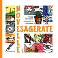 Novelle esagerate - Librerie.coop Novelle esagerate - Librerie.coop