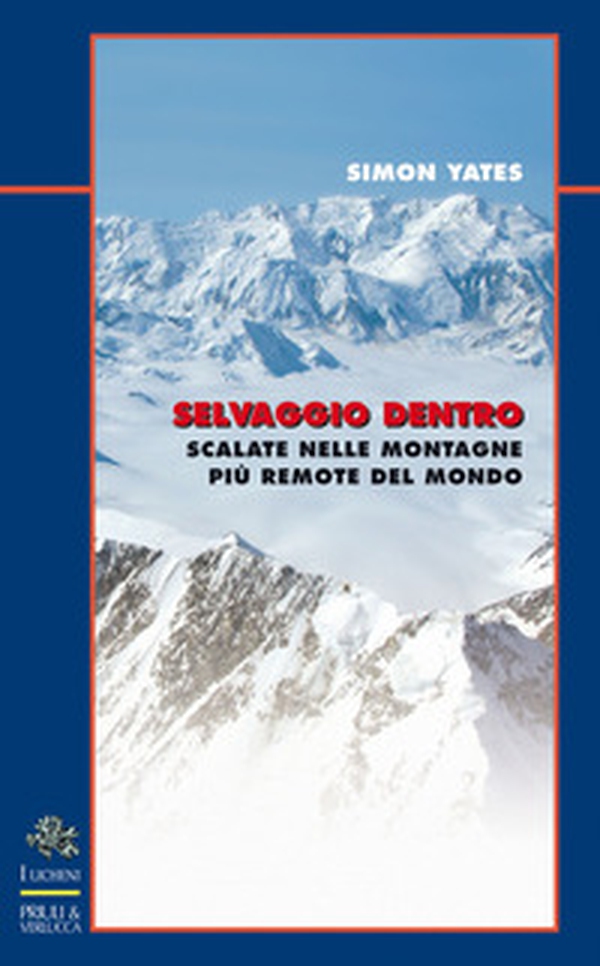 Selvaggio dentro. Scalate nelle montagne più remote del mondo - Librerie.coop Selvaggio dentro. Scalate nelle montagne più remote del mondo - Librerie.coop