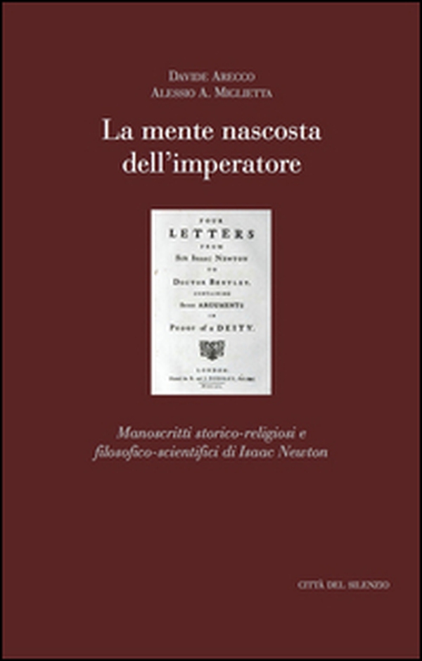 La mente nascosta dell'imperatore. Manoscritti storico-religiosi e filosofico-scientifici di Isaac Newton - Librerie.coop La mente nascosta dell'imperatore. Manoscritti storico-religiosi e filosofico-scientifici di Isaac Newton - Librerie.coop