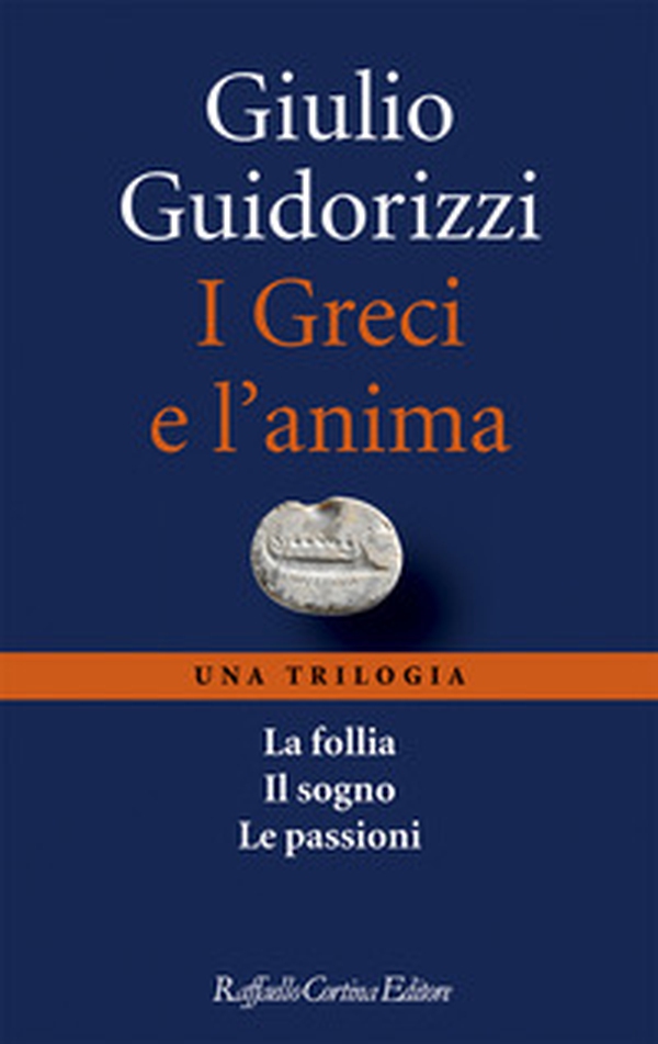 I Greci e l'anima. Una trilogia - Librerie.coop I Greci e l'anima. Una trilogia - Librerie.coop