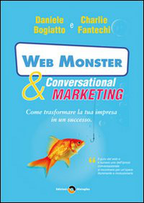 Web monster & conversational marketing. Come trasformare la tua impresa in un successo - Librerie.coop Web monster & conversational marketing. Come trasformare la tua impresa in un successo - Librerie.coop
