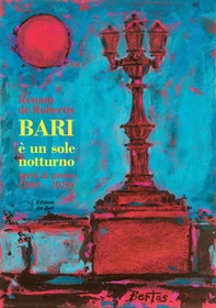 Bari è un sole notturno. Versi e prose (2005-2020) - Librerie.coop
