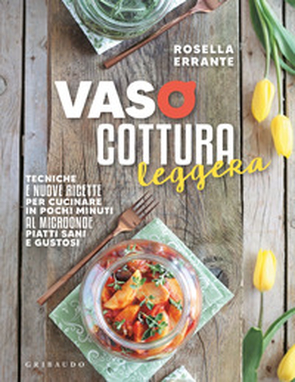 Vasocottura leggera. Tecniche e nuove ricette per cucinare in pochi minuti al microonde piatti sani e gustosi - Librerie.coop Vasocottura leggera. Tecniche e nuove ricette per cucinare in pochi minuti al microonde piatti sani e gustosi - Librerie.coop