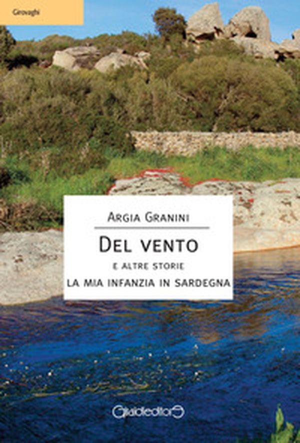 Del vento e altre storie. La mia infanzia in Sardegna - Librerie.coop Del vento e altre storie. La mia infanzia in Sardegna - Librerie.coop