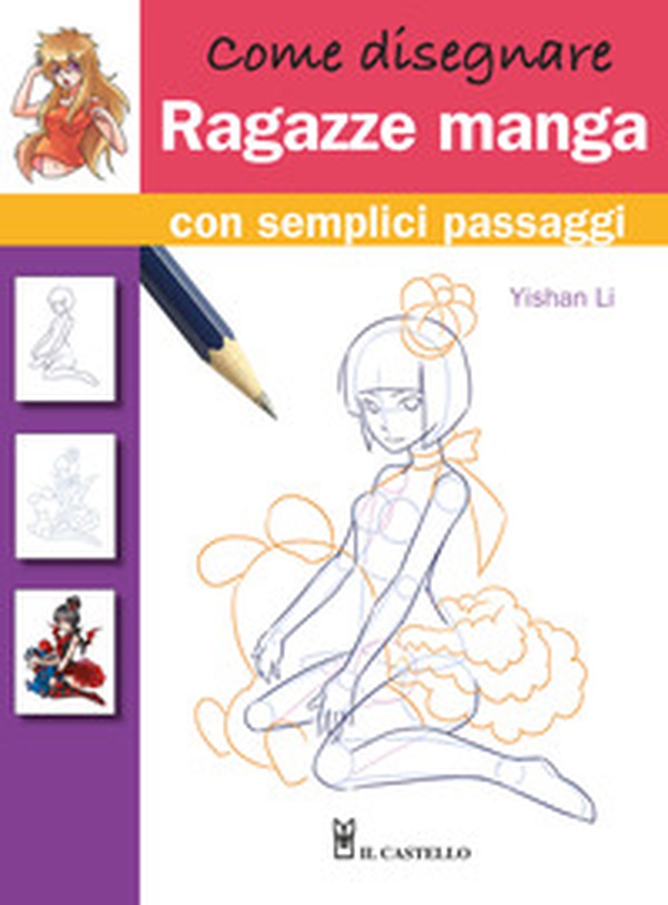 Come disegnare ragazze manga con semplici passaggi - Librerie.coop Come disegnare ragazze manga con semplici passaggi - Librerie.coop