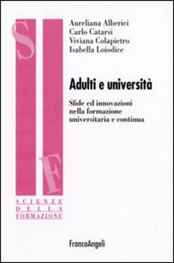 Adulti e università. Sfide ed innovazioni nella formazione universitaria e continua - Librerie.coop Adulti e università. Sfide ed innovazioni nella formazione universitaria e continua - Librerie.coop