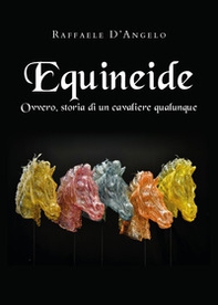 Equineide. Ovvero, storia di un cavaliere qualunque - Librerie.coop