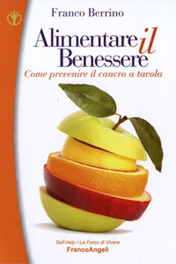 Alimentare il benessere. Come prevenire il cancro a tavola - Librerie.coop Alimentare il benessere. Come prevenire il cancro a tavola - Librerie.coop