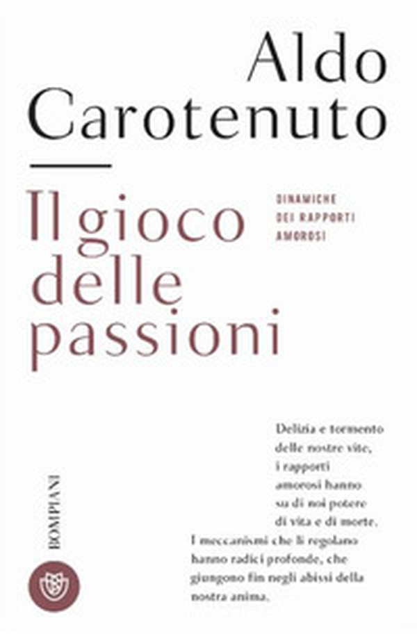 Il gioco della passioni. Dinamiche dei rapporti amorosi - Librerie.coop Il gioco della passioni. Dinamiche dei rapporti amorosi - Librerie.coop