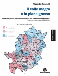 Il colle magro e la piana grassa. Consenso politico e sviluppo economico nell'area fiorentina e pratese. Tracce per una storia (1946-2000) - Librerie.coop Il colle magro e la piana grassa. Consenso politico e sviluppo economico nell'area fiorentina e pratese. Tracce per una storia (1946-2000) - Librerie.coop