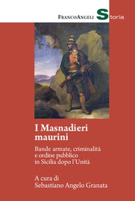 I masnadieri maurini. Bande armate, criminalità e ordine pubblico in Sicilia dopo l'Unità - Librerie.coop