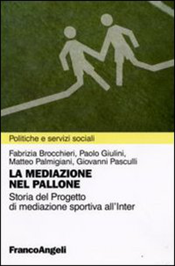 La mediazione nel pallone. Storia del Progetto di mediazione sportiva all'Inter - Librerie.coop La mediazione nel pallone. Storia del Progetto di mediazione sportiva all'Inter - Librerie.coop