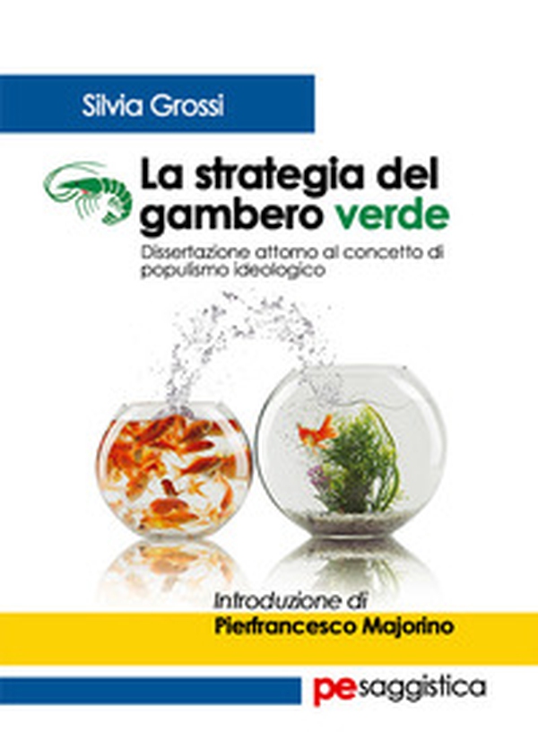 La strategia del gambero verde. Dissertazione attorno al concetto di populismo ideologico - Librerie.coop La strategia del gambero verde. Dissertazione attorno al concetto di populismo ideologico - Librerie.coop