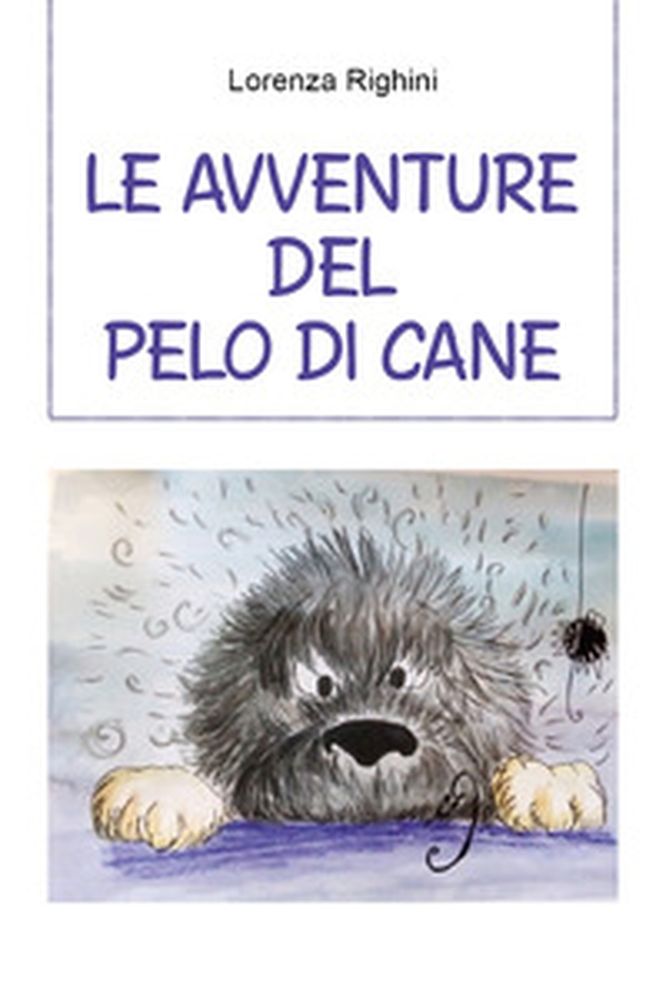 Le avventure del pelo di cane - Librerie.coop Le avventure del pelo di cane - Librerie.coop