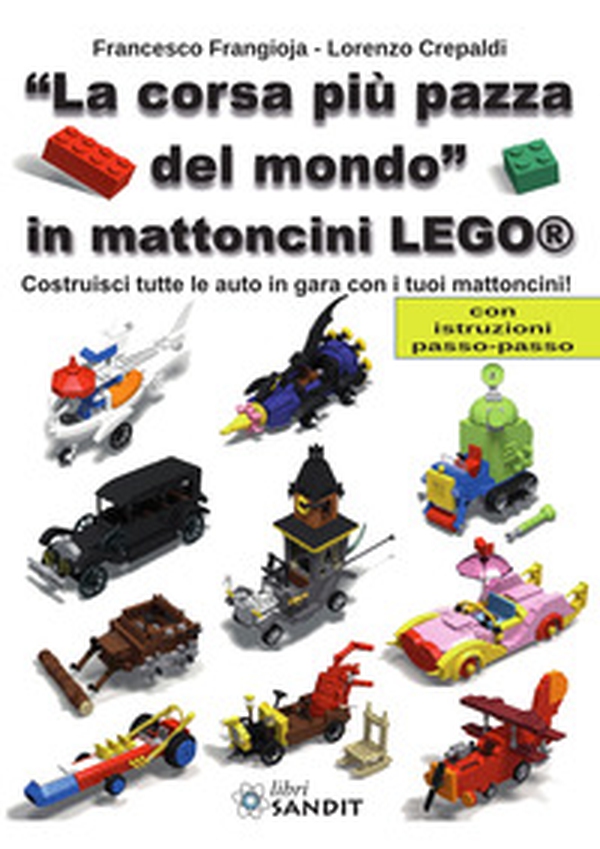 «La corsa più pazza del mondo» in mattoncini Lego®. Costruisci tutte le auto in gara con i tuoi mattoncini! Con istruzioni passo-passo - Librerie.coop «La corsa più pazza del mondo» in mattoncini Lego®. Costruisci tutte le auto in gara con i tuoi mattoncini! Con istruzioni passo-passo - Librerie.coop