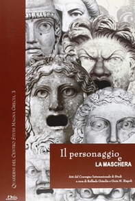 Il personaggio e la maschera. Atti del convegno internazionale di studi (Napoli-S. Maria Capua Vetere-Ercolano, 19-21 giugno 2003) - Librerie.coop