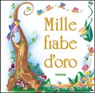 Mille fiabe d'oro - Librerie.coop Mille fiabe d'oro - Librerie.coop