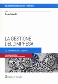 La gestione dell'impresa. Tra teoria e pratica aziendale - Librerie.coop