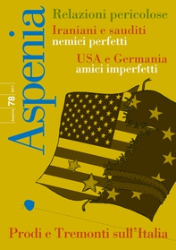 Aspenia n. 78 - Iraniani e sauditi nemici perfetti. USA e Germania amici imperfetti - Librerie.coop Aspenia n. 78 - Iraniani e sauditi nemici perfetti. USA e Germania amici imperfetti - Librerie.coop