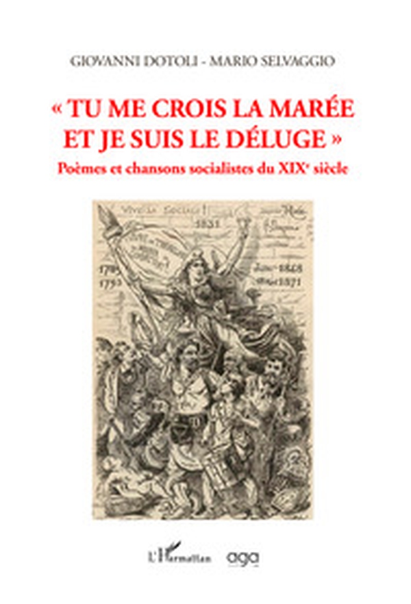 «Tu me crois la marée et je suis le déluge». Poèmes et chansons socialistes du XIXe siècle - Librerie.coop «Tu me crois la marée et je suis le déluge». Poèmes et chansons socialistes du XIXe siècle - Librerie.coop