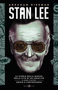 Stan Lee. La storia della Marvel nella vita di un creativo e uomo d'affari amato e controverso - Librerie.coop Stan Lee. La storia della Marvel nella vita di un creativo e uomo d'affari amato e controverso - Librerie.coop