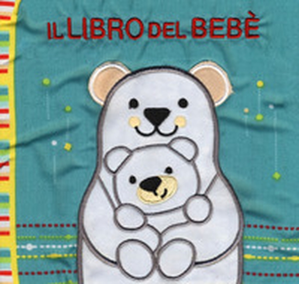 Il libro del bebè. Orsi - Librerie.coop Il libro del bebè. Orsi - Librerie.coop