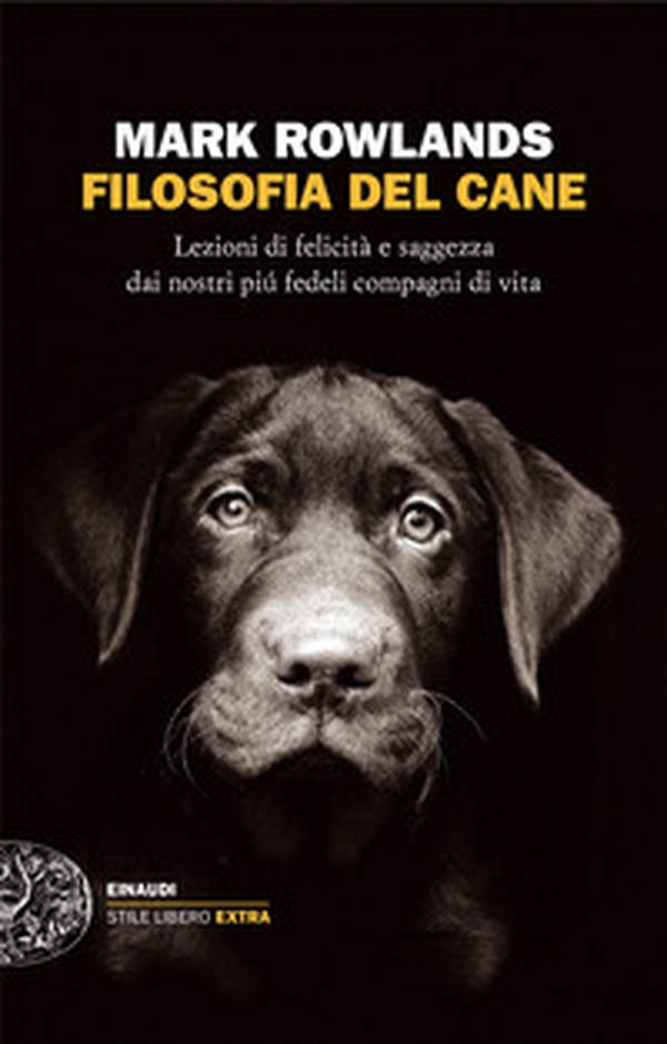 Filosofia del cane. Lezioni di felicità e saggezza dai nostri più fedeli compagni di vita - Librerie.coop Filosofia del cane. Lezioni di felicità e saggezza dai nostri più fedeli compagni di vita - Librerie.coop