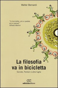 La filosofia va in bicicletta. Socrate, Pantani e altre fughe - Librerie.coop