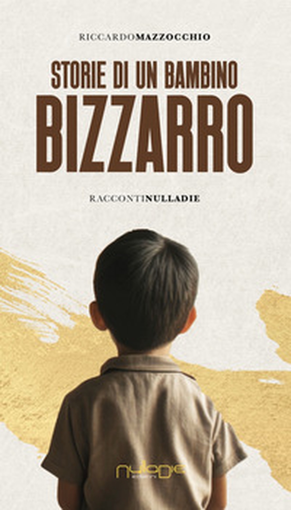 Storie di un bambino bizzarro - Librerie.coop Storie di un bambino bizzarro - Librerie.coop