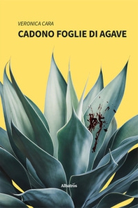 Cadono foglie di agave - Librerie.coop