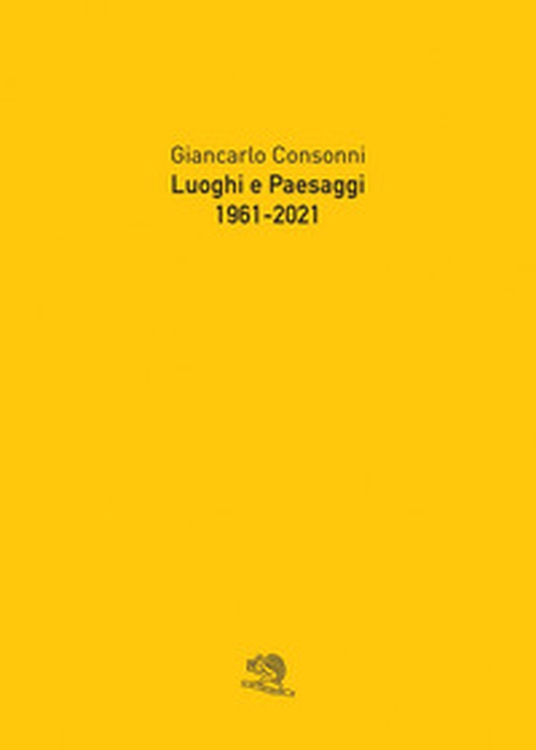 Luoghi e paesaggi, 1961-2021 - Librerie.coop Luoghi e paesaggi, 1961-2021 - Librerie.coop