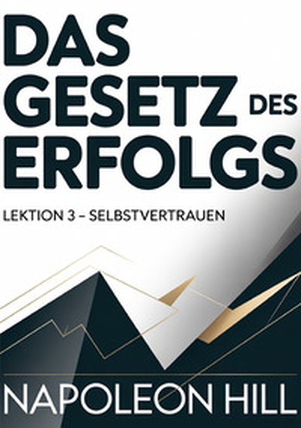 Das gesetz des erfolgs. Lektion 3. Selbstvvertrauen - Librerie.coop