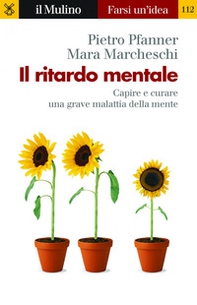 Il ritardo mentale. Capire e curare una grave malattia della mente - Librerie.coop