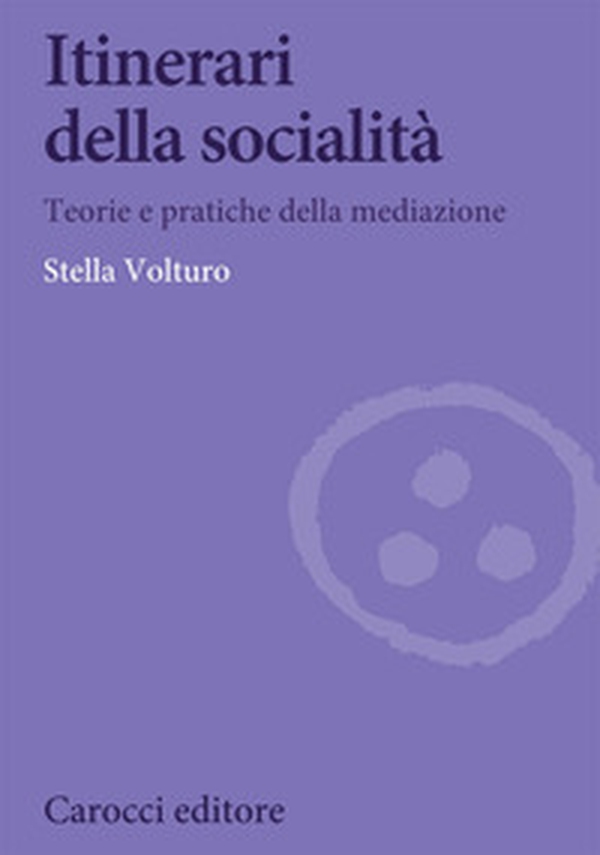 Itinerari della socialità. Teorie e pratiche della mediazione - Librerie.coop Itinerari della socialità. Teorie e pratiche della mediazione - Librerie.coop