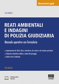Reati ambientali e indagini di polizia giudiziaria. Manuale operativo con formulario - Librerie.coop