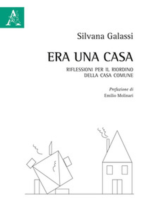 Era una casa. Riflessioni per il riordino della casa comune - Librerie.coop Era una casa. Riflessioni per il riordino della casa comune - Librerie.coop