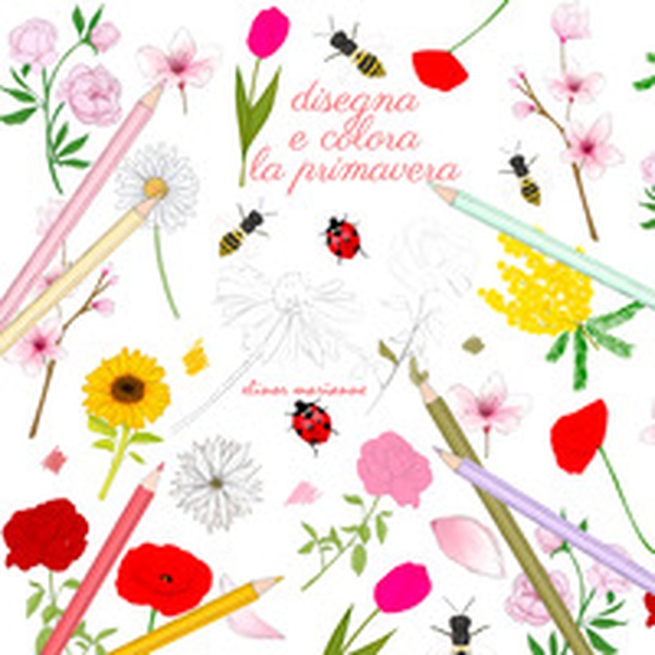 Disegna e colora la primavera - Librerie.coop Disegna e colora la primavera - Librerie.coop