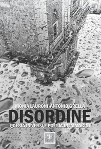 Disordine. Poesia in versi e poesia in immagini - Librerie.coop