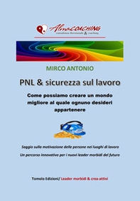 PNL e sicurezza sul lavoro. Come possiamo creare un mondo migliore al quale ognuno desideri appartenere - Librerie.coop PNL e sicurezza sul lavoro. Come possiamo creare un mondo migliore al quale ognuno desideri appartenere - Librerie.coop