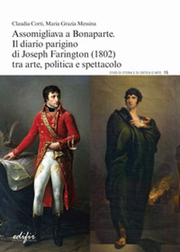 Assomigliava a Bonaparte. Il diario parigino di Joseph Farington (1802) tra arte, politica e spettacolo - Librerie.coop Assomigliava a Bonaparte. Il diario parigino di Joseph Farington (1802) tra arte, politica e spettacolo - Librerie.coop