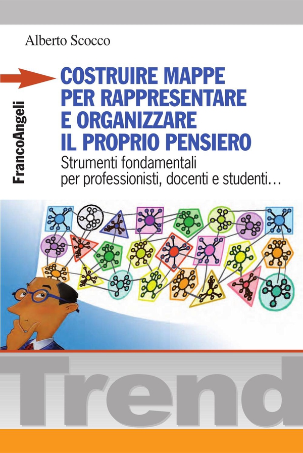 Costruire mappe per rappresentare e organizzare il proprio pensiero. Strumenti fondamentali per professionisti, docenti e studenti - Librerie.coop Costruire mappe per rappresentare e organizzare il proprio pensiero. Strumenti fondamentali per professionisti, docenti e studenti - Librerie.coop