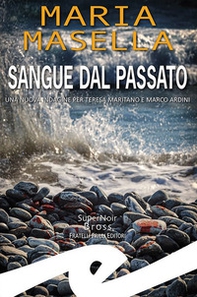 Sangue dal passato. Una nuova indagine per Teresa Maritano e Marco Ardini - Librerie.coop Sangue dal passato. Una nuova indagine per Teresa Maritano e Marco Ardini - Librerie.coop